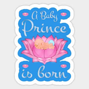 A Baby Prince Is Borne Sticker